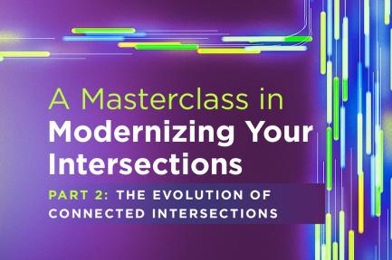 Webinar: A Masterclass In Modernizing Your Intersection – Part 2