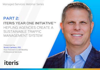 Iteris Year One Initiative™ - Helping Agencies Create a Sustainable Traffic Management System 